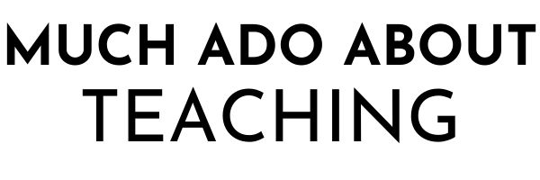 Much Ado About Teaching