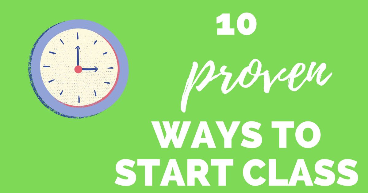 10 Proven Ways to Begin Class - Much Ado About Teaching